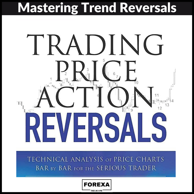 Trading Price Action Reversals: Technical Analysis of Price Charts Bar by Bar for the Serious Trader