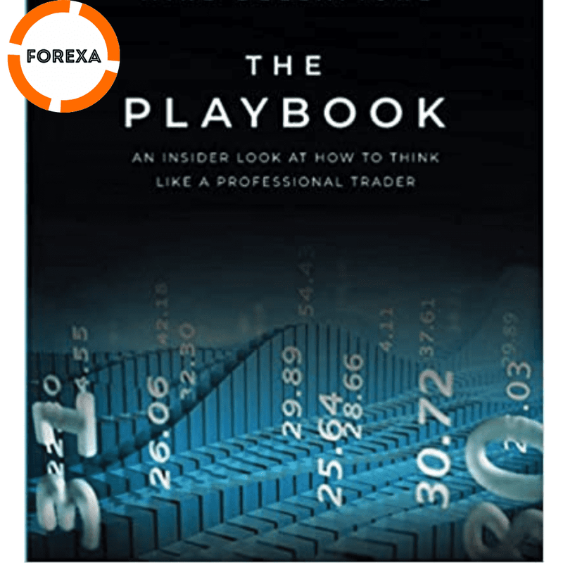 The Playbook: An Inside Look at How to Think Like a Professional Trader - forexa robot
