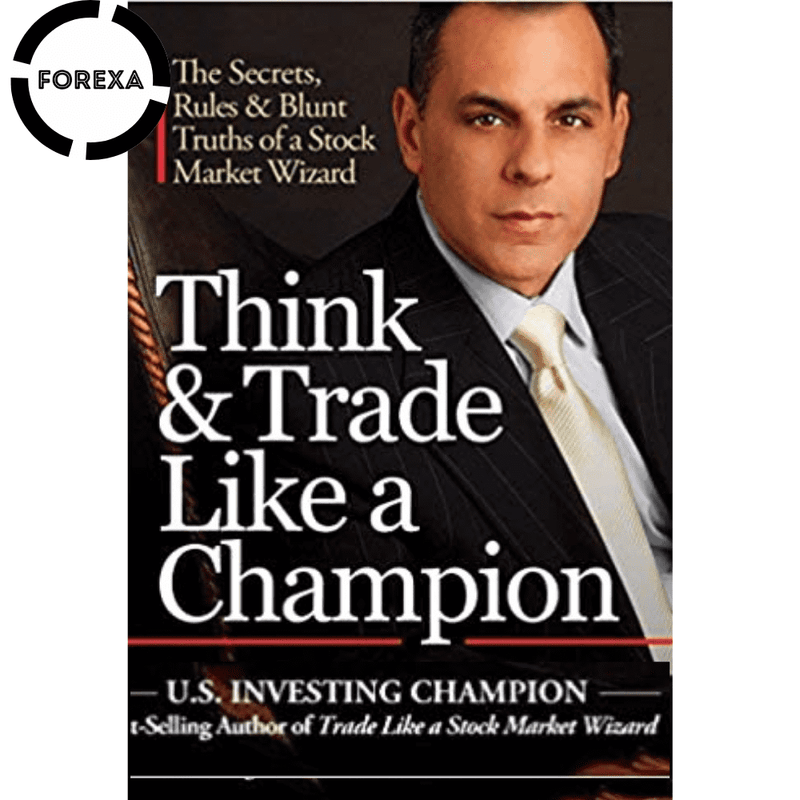 Think & Trade Like a Champion: The Secrets, Rules & Blunt Truths of a Stock Market Wizard - forexa robot